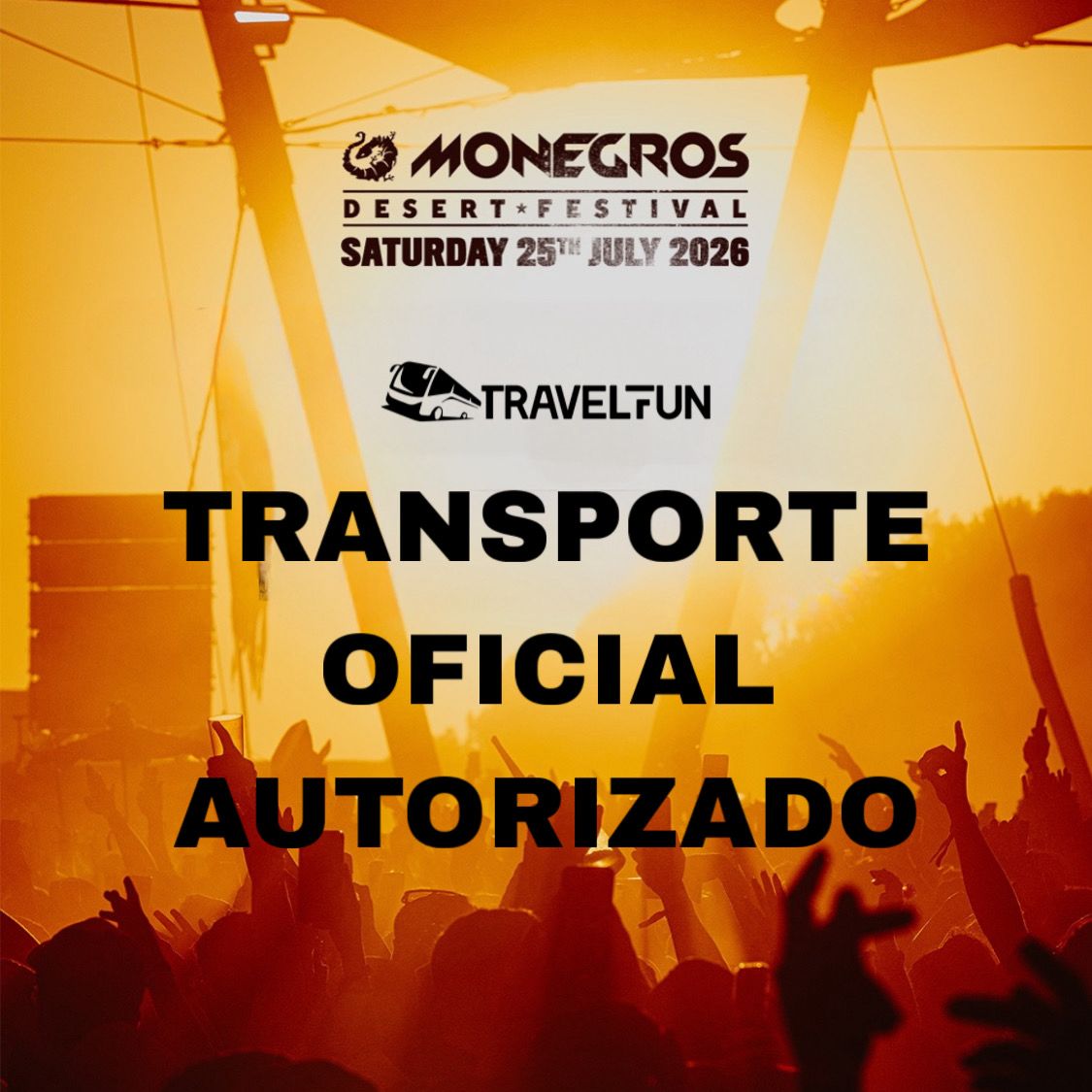 ¡¡TRANSPORTE OFICIAL AUTORIZADO!! Bus Ida y Vuelta a MONEGROS DESERT FESTIVAL 2026 -Sábado 25 de Julio-