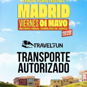 ¡¡Transporte Autorizado!! ElRow Town Madrid 2026 (Recinto Ferial Torrejón de Ardoz) -Viernes 1 de Mayo (Festivo Nacional)-